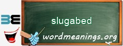 WordMeaning blackboard for slugabed